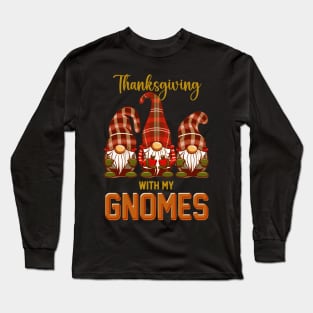 Funny Thanksgiving With My Gnomes Long Sleeve T-Shirt